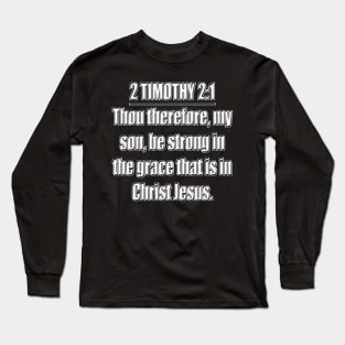 2 Timothy 2:1:1King James Version Long Sleeve T-Shirt